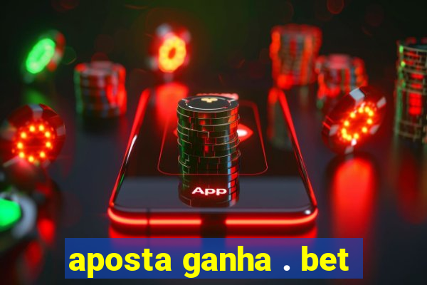 aposta ganha . bet